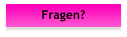 Fragen?